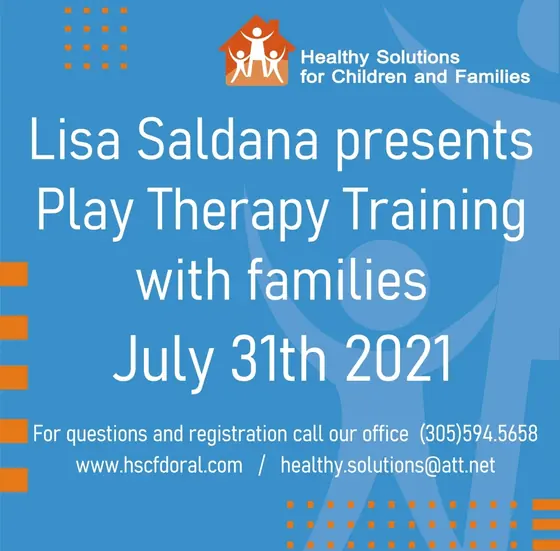 Blue HSCF flyer that reads: Lisa Saldana presents Play Therapy Training with families, July 31th 2021.